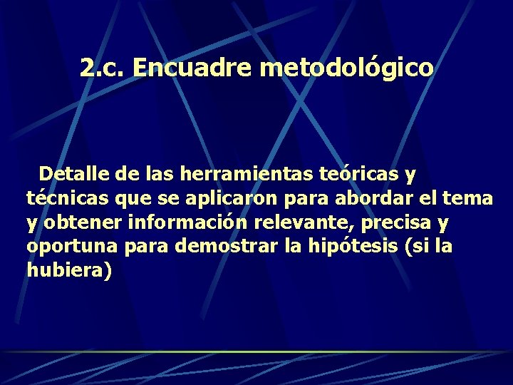 2. c. Encuadre metodológico Detalle de las herramientas teóricas y técnicas que se aplicaron