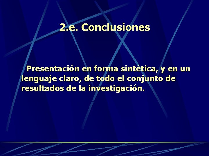 2. e. Conclusiones Presentación en forma sintética, y en un lenguaje claro, de todo