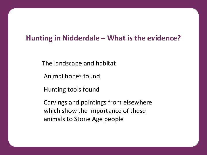 Hunting in Nidderdale – What is the evidence? The landscape and habitat Animal bones