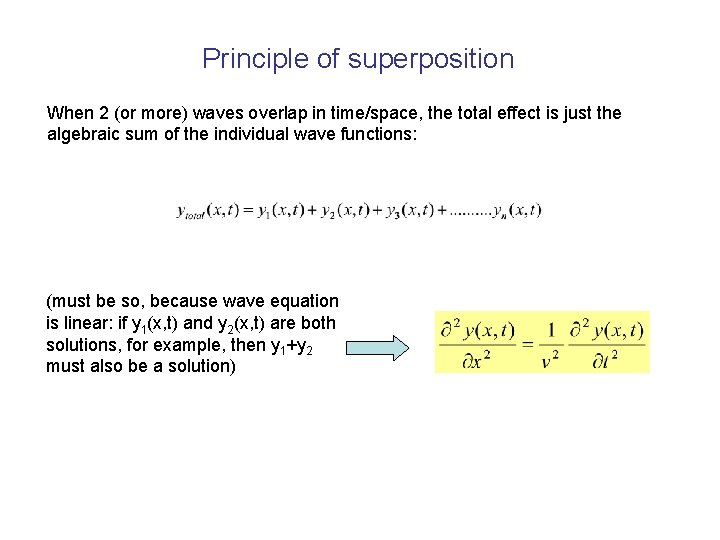 Principle of superposition When 2 (or more) waves overlap in time/space, the total effect