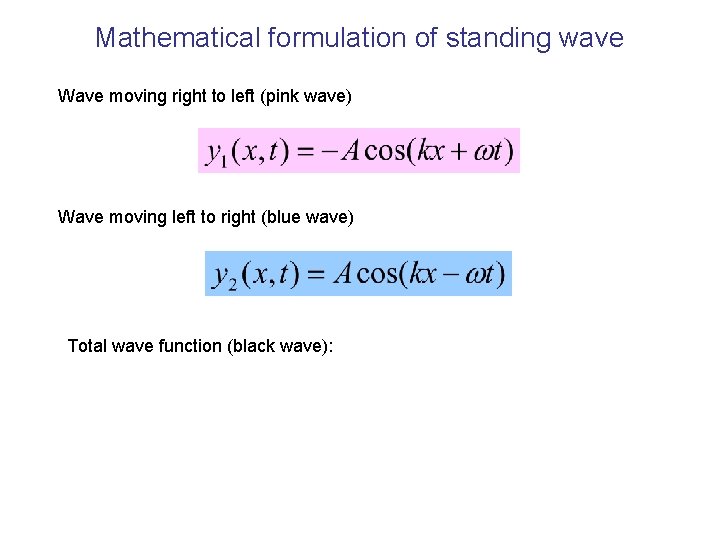 Mathematical formulation of standing wave Wave moving right to left (pink wave) Wave moving