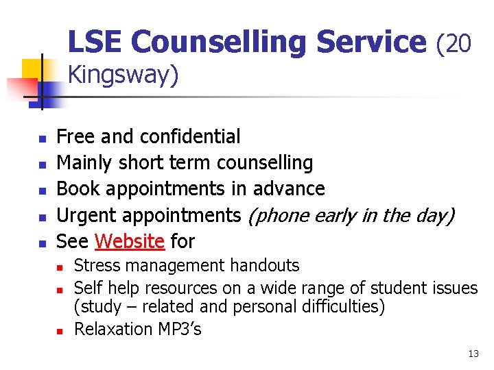 LSE Counselling Service (20 Kingsway) n n n Free and confidential Mainly short term