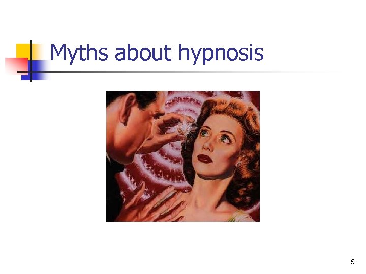 Myths about hypnosis 6 