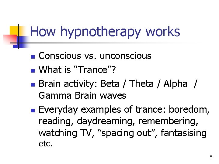 How hypnotherapy works n n Conscious vs. unconscious What is “Trance”? Brain activity: Beta