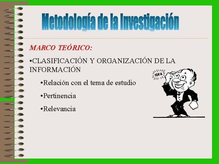 MARCO TEÓRICO: • CLASIFICACIÓN Y ORGANIZACIÓN DE LA INFORMACIÓN • Relación con el tema