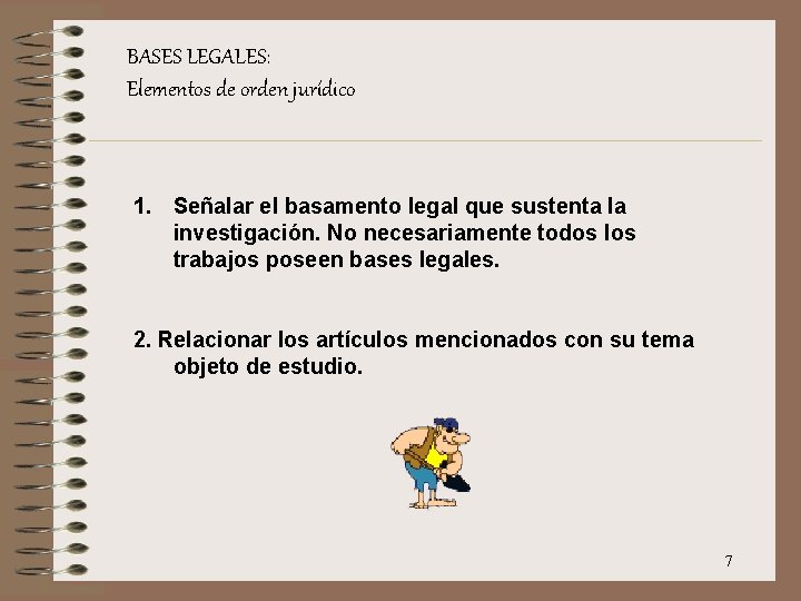 BASES LEGALES: Elementos de orden jurídico 1. Señalar el basamento legal que sustenta la