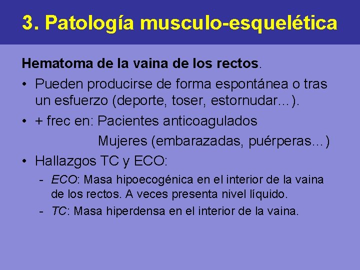 3. Patología musculo-esquelética Hematoma de la vaina de los rectos. • Pueden producirse de