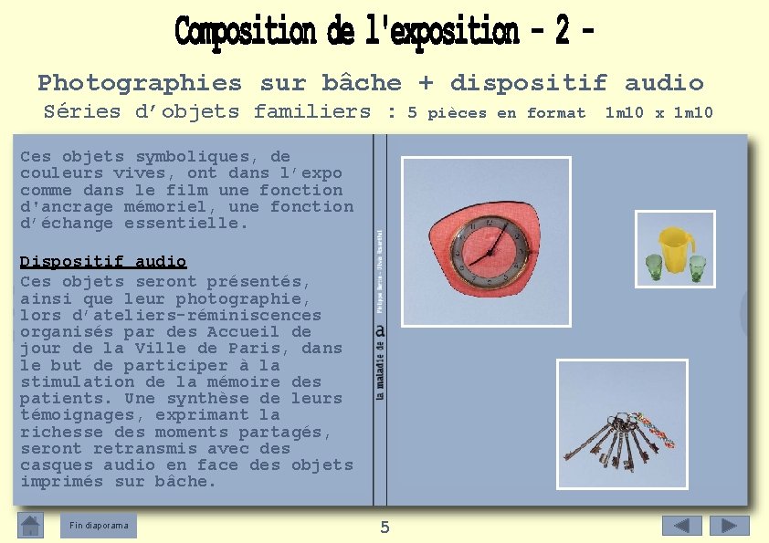 Photographies sur bâche + dispositif audio Séries d’objets familiers : 5 pièces en format