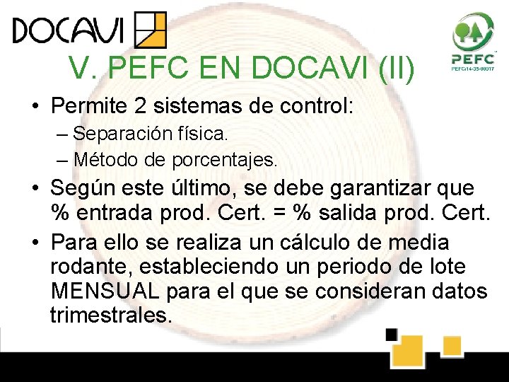 V. PEFC EN DOCAVI (II) • Permite 2 sistemas de control: – Separación física. V. PEFC EN DOCAVI (II) • Permite 2 sistemas de control: – Separación física.