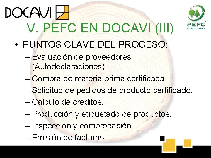 V. PEFC EN DOCAVI (III) • PUNTOS CLAVE DEL PROCESO: – Evaluación de proveedores V. PEFC EN DOCAVI (III) • PUNTOS CLAVE DEL PROCESO: – Evaluación de proveedores
