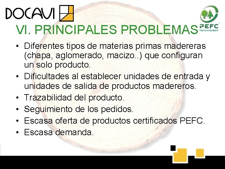 VI. PRINCIPALES PROBLEMAS • Diferentes tipos de materias primas madereras (chapa, aglomerado, macizo. . VI. PRINCIPALES PROBLEMAS • Diferentes tipos de materias primas madereras (chapa, aglomerado, macizo. .