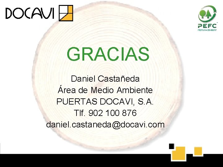 GRACIAS Daniel Castañeda Área de Medio Ambiente PUERTAS DOCAVI, S. A. Tlf. 902 100 GRACIAS Daniel Castañeda Área de Medio Ambiente PUERTAS DOCAVI, S. A. Tlf. 902 100