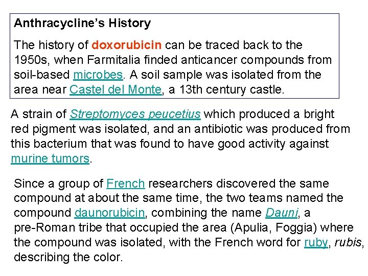 Anthracycline’s History The history of doxorubicin can be traced back to the 1950 s,