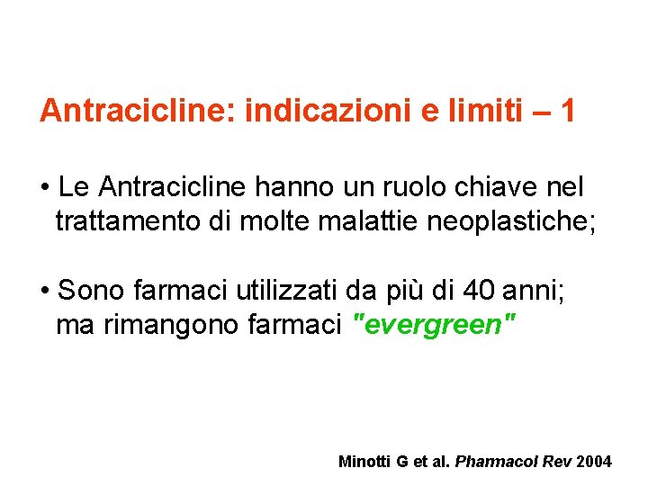 Antracicline: indicazioni e limiti – 1 • Le Antracicline hanno un ruolo chiave nel