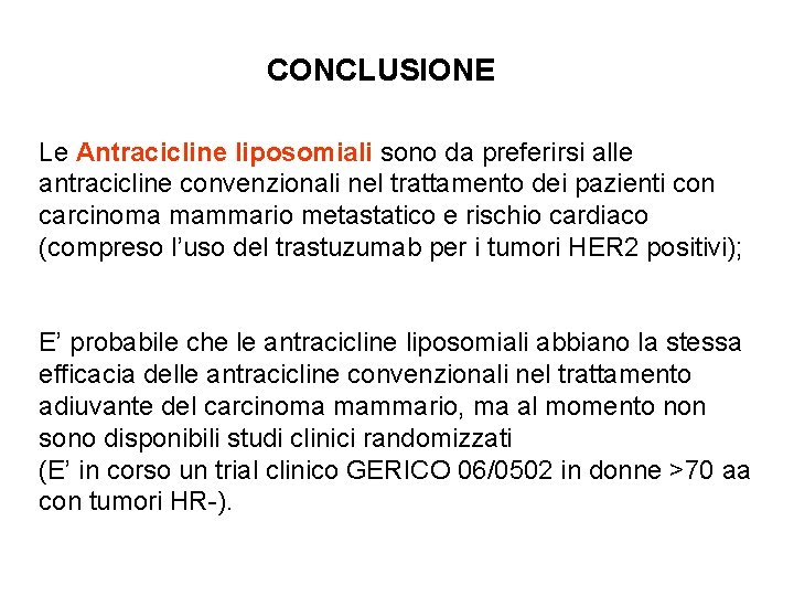 CONCLUSIONE Le Antracicline liposomiali sono da preferirsi alle antracicline convenzionali nel trattamento dei pazienti