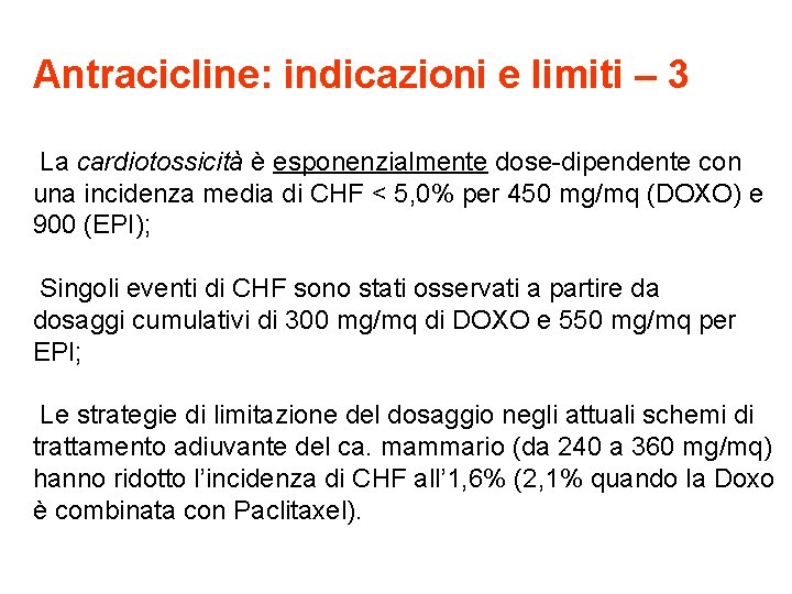 Antracicline: indicazioni e limiti – 3 La cardiotossicità è esponenzialmente dose-dipendente con una incidenza