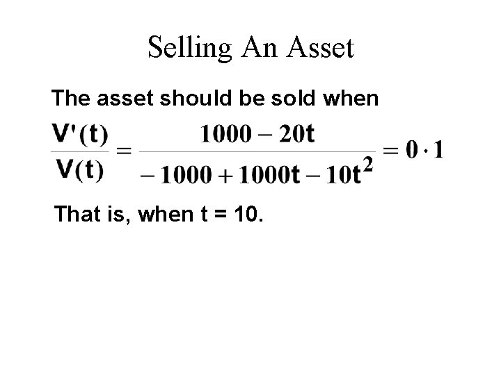 Selling An Asset The asset should be sold when That is, when t =