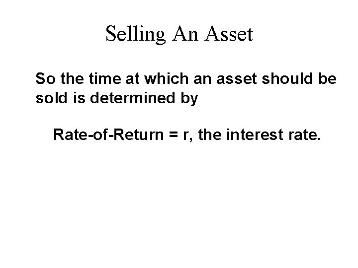 Selling An Asset So the time at which an asset should be sold is