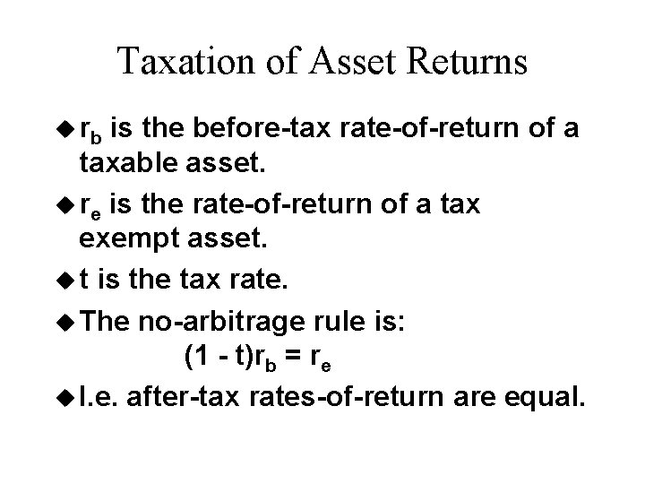 Taxation of Asset Returns u rb is the before-tax rate-of-return of a taxable asset.