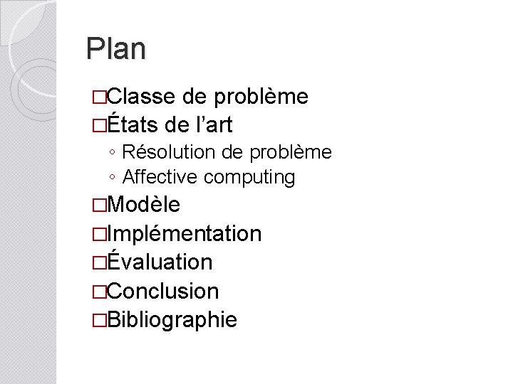 Plan �Classe de problème �États de l’art ◦ Résolution de problème ◦ Affective computing