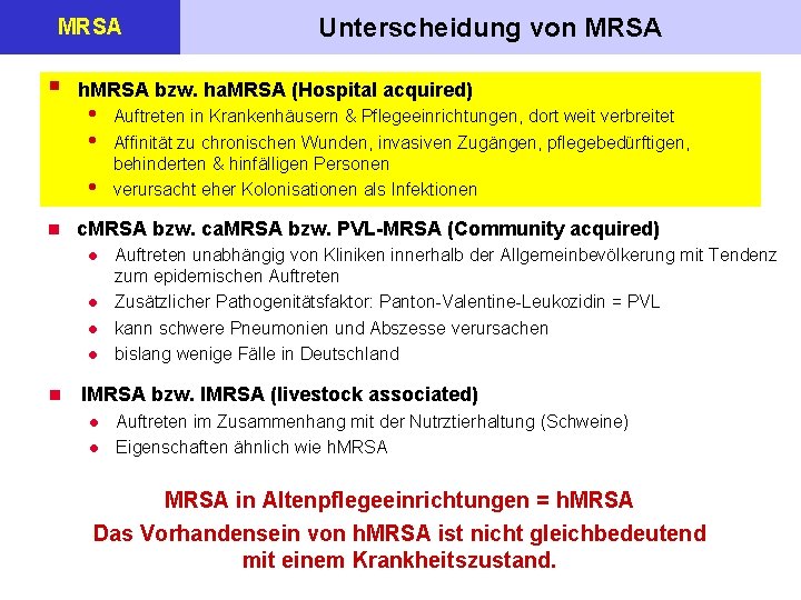 MRSA § h. MRSA bzw. ha. MRSA (Hospital acquired) • • • n Auftreten