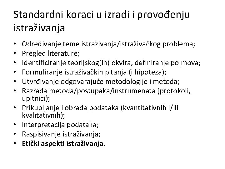 Standardni koraci u izradi i provođenju istraživanja • • • Određivanje teme istraživanja/istraživačkog problema;