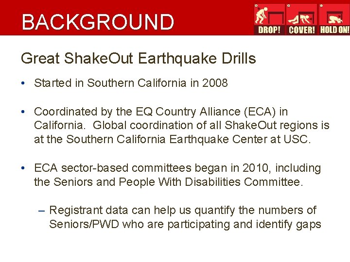 BACKGROUND Great Shake. Out Earthquake Drills • Started in Southern California in 2008 •
