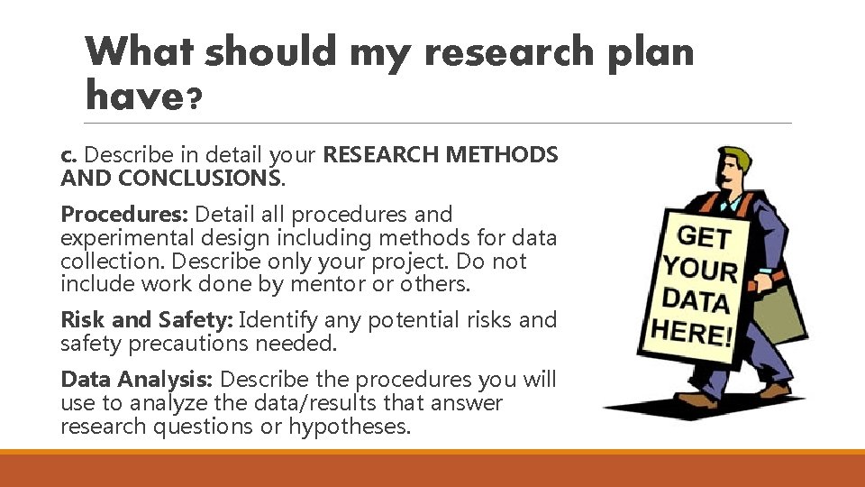 What should my research plan have? c. Describe in detail your RESEARCH METHODS AND What should my research plan have? c. Describe in detail your RESEARCH METHODS AND