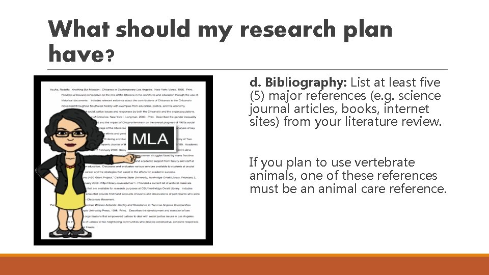 What should my research plan have? d. Bibliography: List at least five (5) major What should my research plan have? d. Bibliography: List at least five (5) major
