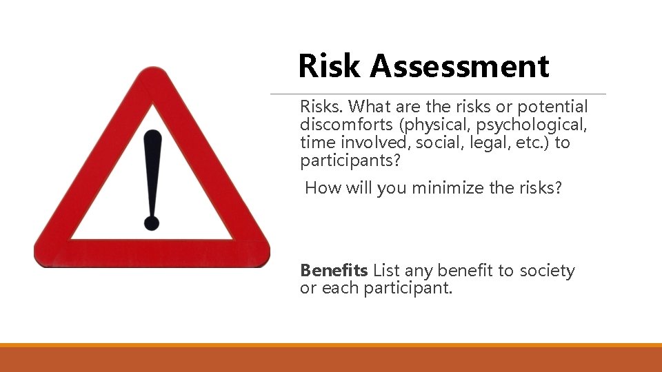 Risk Assessment Risks. What are the risks or potential discomforts (physical, psychological, time involved, Risk Assessment Risks. What are the risks or potential discomforts (physical, psychological, time involved,