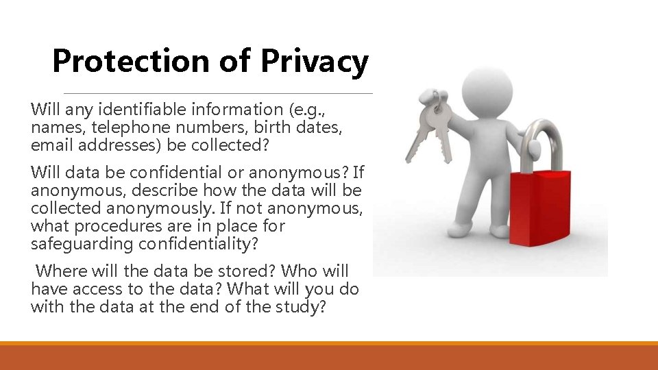 Protection of Privacy Will any identifiable information (e. g. , names, telephone numbers, birth Protection of Privacy Will any identifiable information (e. g. , names, telephone numbers, birth