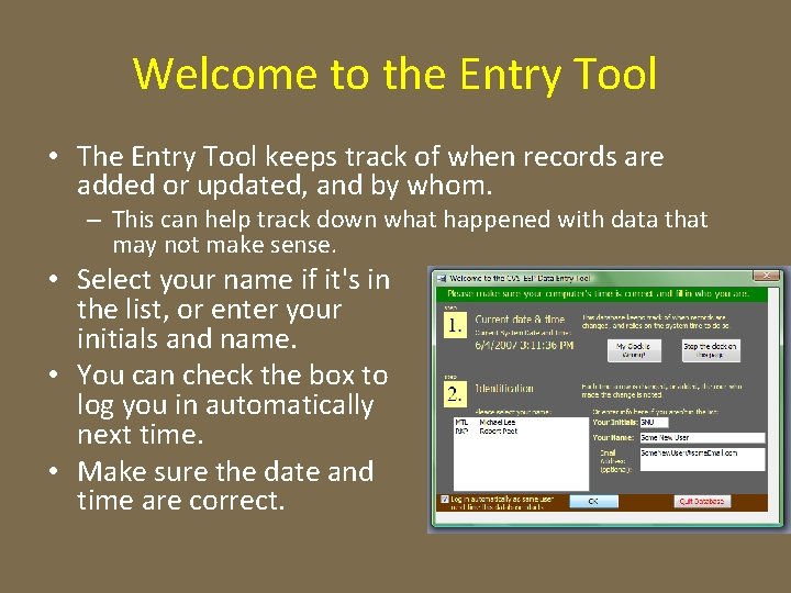 Welcome to the Entry Tool • The Entry Tool keeps track of when records