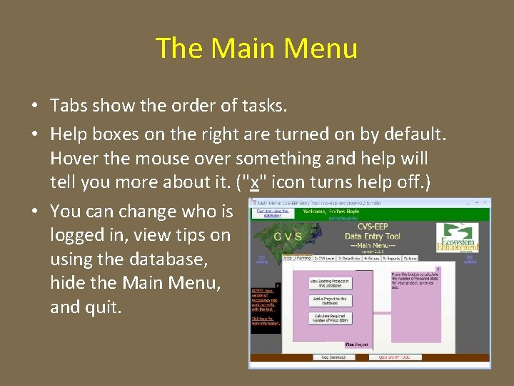 The Main Menu • Tabs show the order of tasks. • Help boxes on