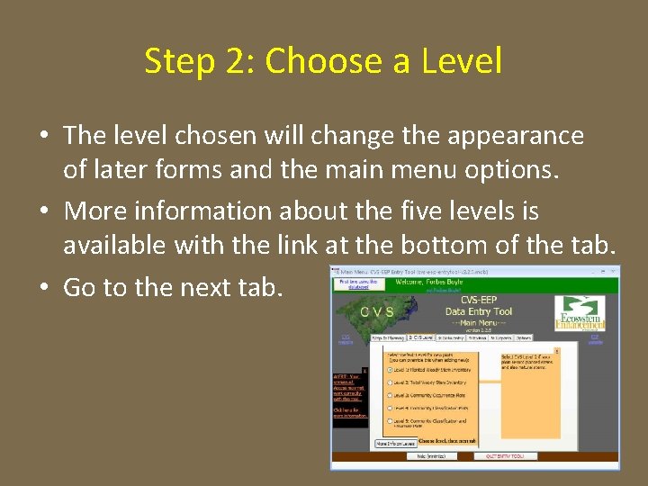 Step 2: Choose a Level • The level chosen will change the appearance of