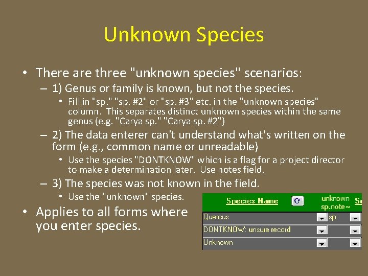 Unknown Species • There are three "unknown species" scenarios: – 1) Genus or family