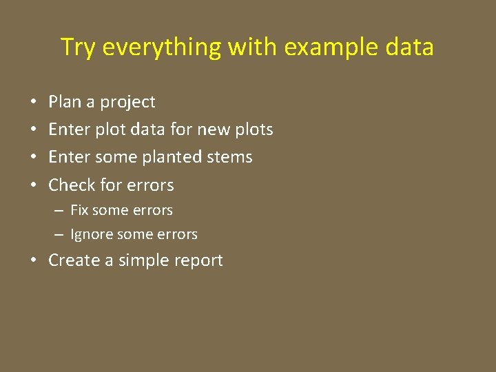 Try everything with example data • • Plan a project Enter plot data for