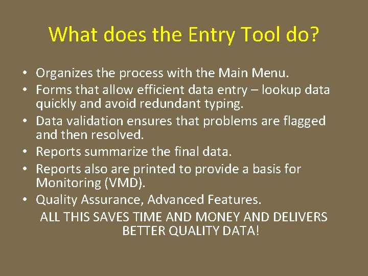 What does the Entry Tool do? • Organizes the process with the Main Menu.
