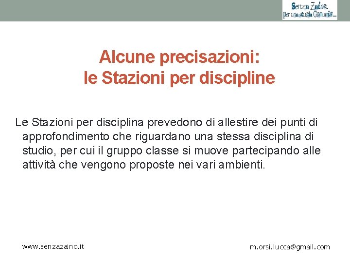 Alcune precisazioni: le Stazioni per discipline Le Stazioni per disciplina prevedono di allestire dei