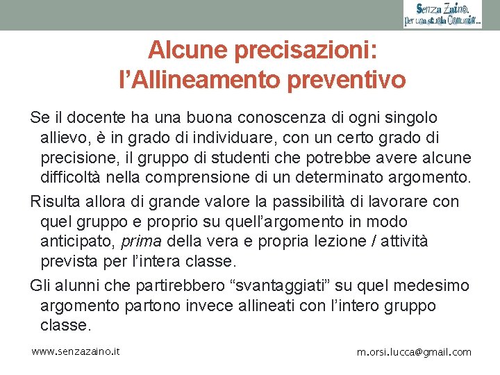 Alcune precisazioni: l’Allineamento preventivo Se il docente ha una buona conoscenza di ogni singolo