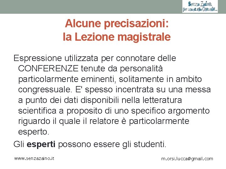 Alcune precisazioni: la Lezione magistrale Espressione utilizzata per connotare delle CONFERENZE tenute da personalità