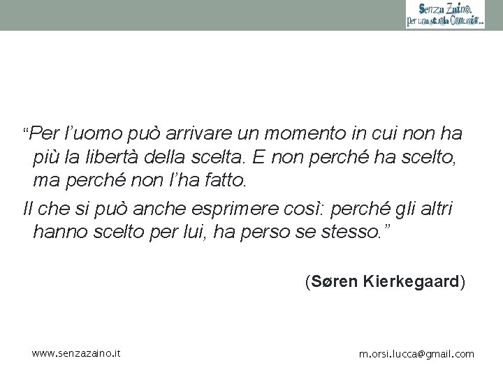 “Per l’uomo può arrivare un momento in cui non ha più la libertà della