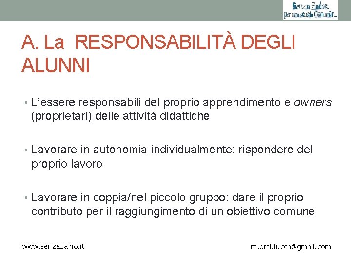 A. La RESPONSABILITÀ DEGLI ALUNNI • L’essere responsabili del proprio apprendimento e owners (proprietari)