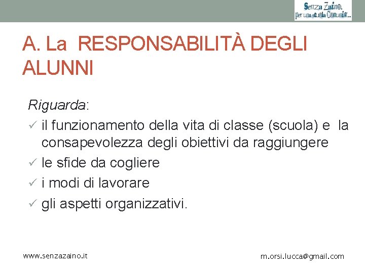 A. La RESPONSABILITÀ DEGLI ALUNNI Riguarda: ü il funzionamento della vita di classe (scuola)