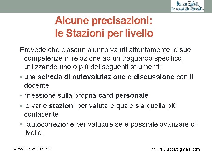 Alcune precisazioni: le Stazioni per livello Prevede che ciascun alunno valuti attentamente le sue