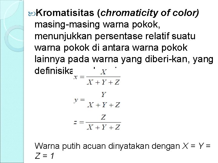  Kromatisitas (chromaticity of color) masing-masing warna pokok, menunjukkan persentase relatif suatu warna pokok