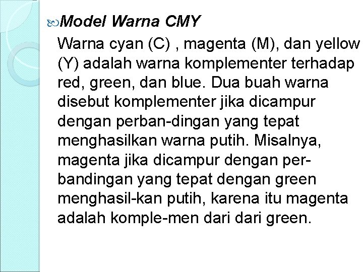  Model Warna CMY Warna cyan (C) , magenta (M), dan yellow (Y) adalah