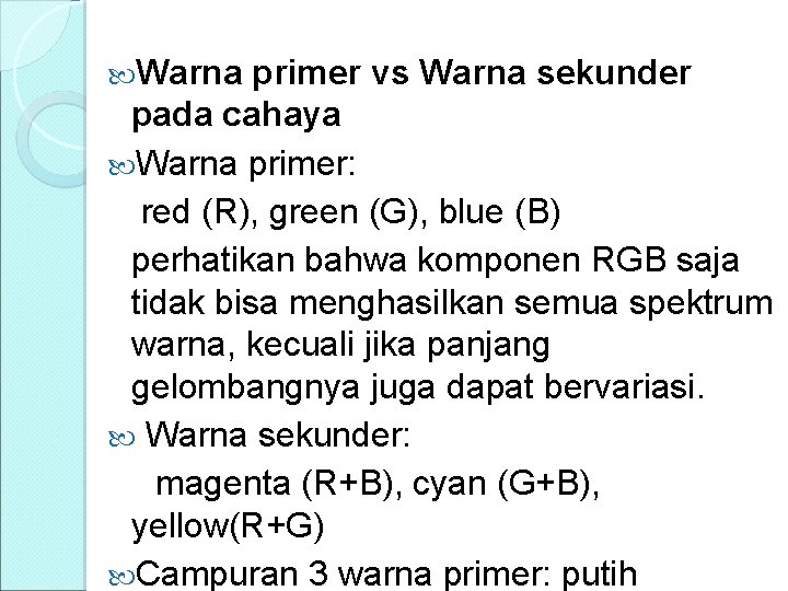  Warna primer vs Warna sekunder pada cahaya Warna primer: red (R), green (G),