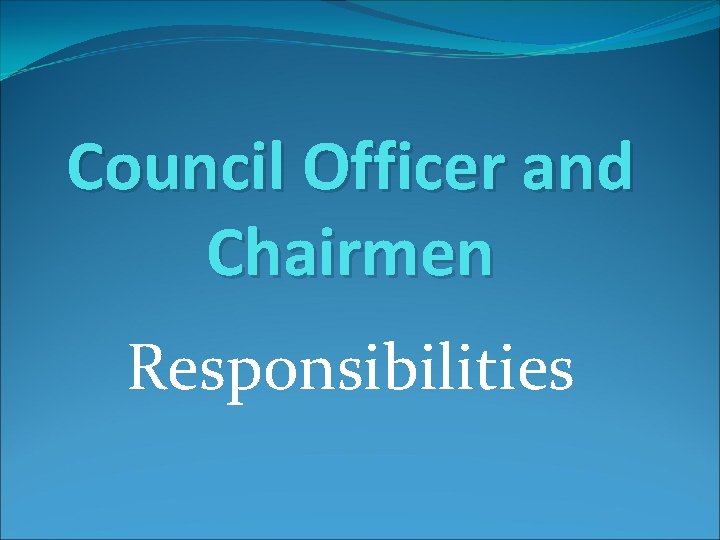 Council Officer and Chairmen Responsibilities 