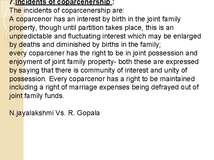 7. Incidents of coparcenership : The incidents of coparcenership are: A coparcenor has an