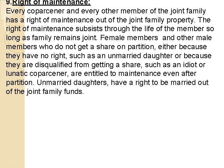 9. Right of maintenance: Every coparcener and every other member of the joint family